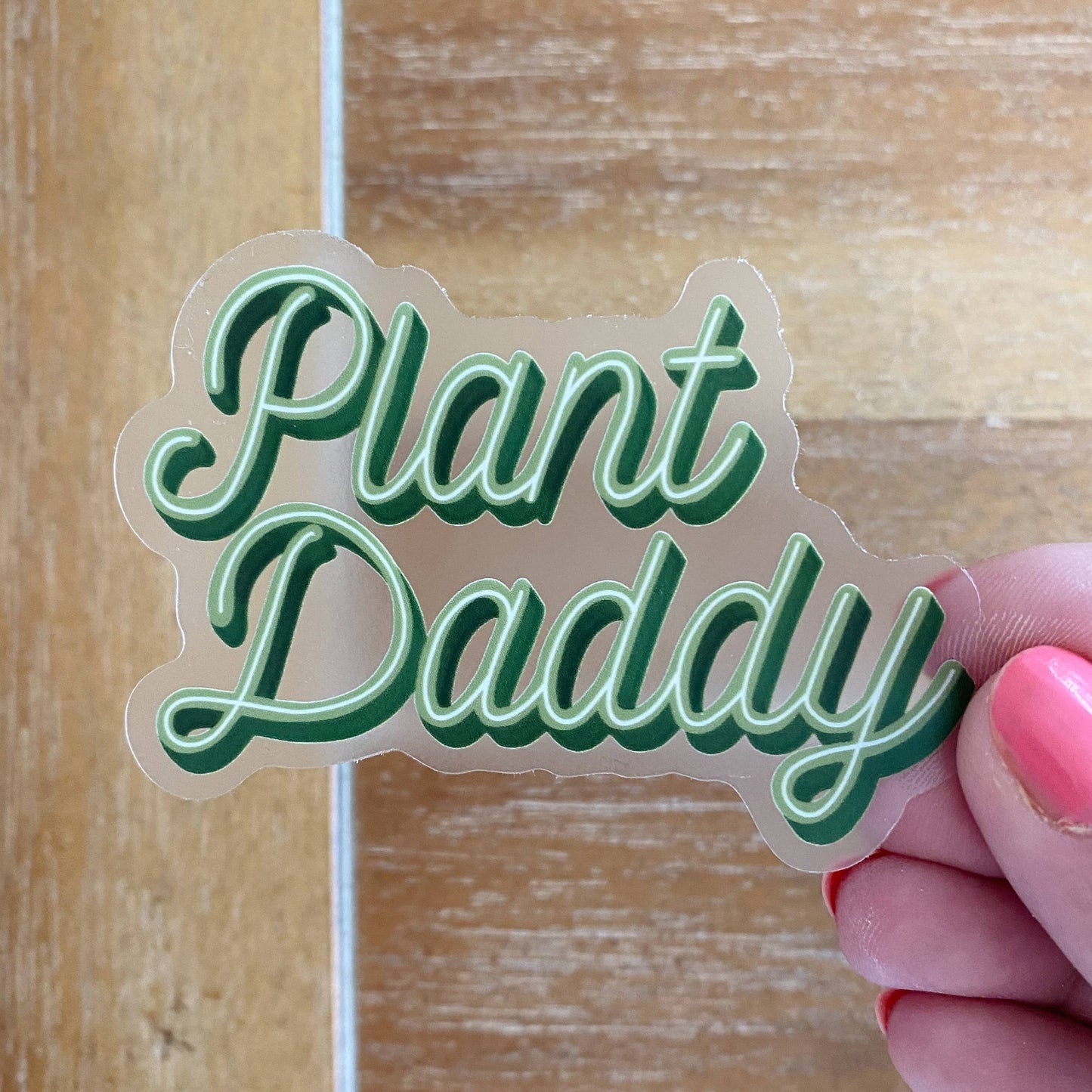 Plant Daddy Script CLEAR Sticker
